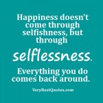 Happiness-doesn’t-come-through-selfishness-but-through-selflessness.-Everything-you-do-comes-back-around-300x300